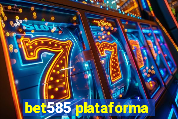 bet585 plataforma